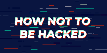 How not to be hacked