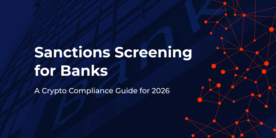 Sanctions Screening for Banks: A Crypto Compliance Guide for 2026